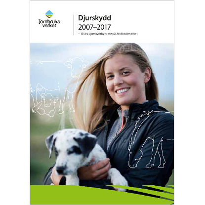 Omslags bild för Djurskydd 2007-2017, 10 års djurskyddsarbete på Jordbruksverket