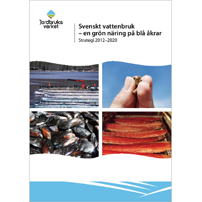 Svenskt vattenbruk - en grön näring på blå åkrar, Strategi 2012-2020